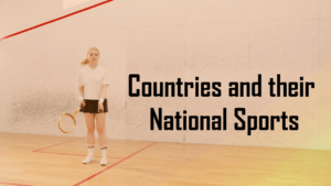 Countries and their National Sports